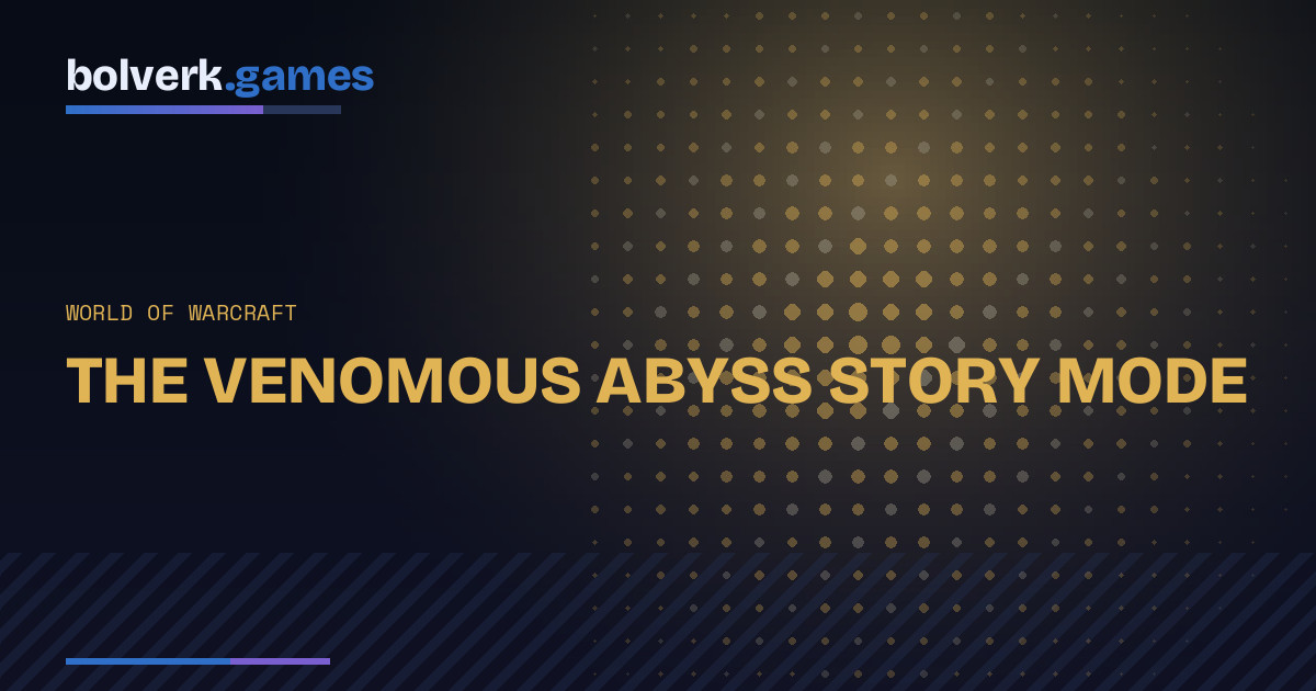 WoW: Story Mode Unlocks for The Venomous Abyss Raid on August 25 Reset